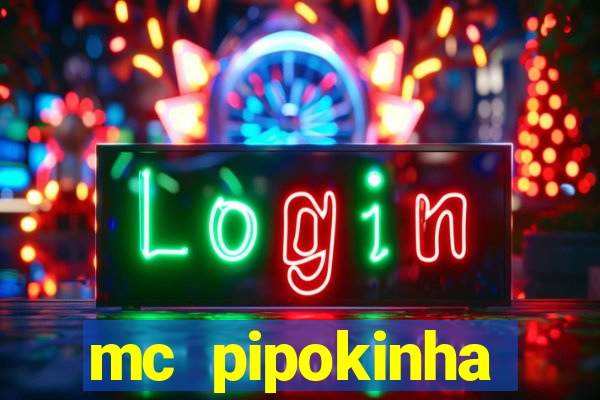 mc pipokinha transando telegram